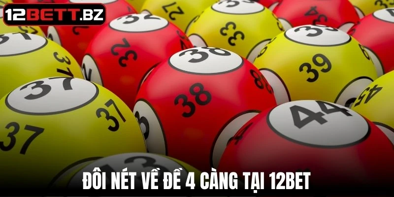 Đôi nét về đề 4 càng tại 12Bet