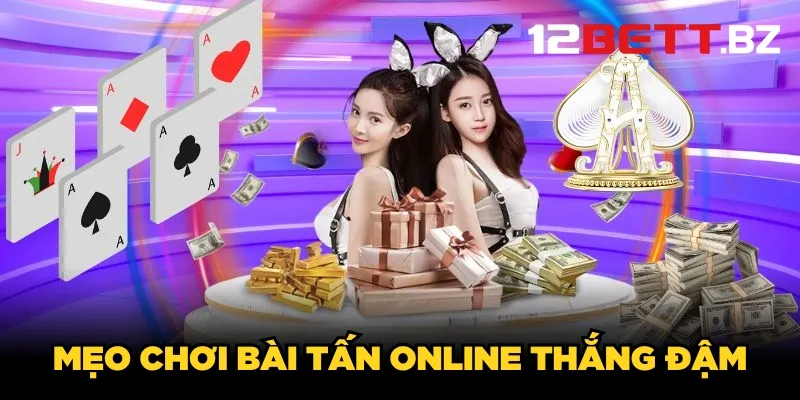 Mẹo chơi bài Tấn online thắng đậm