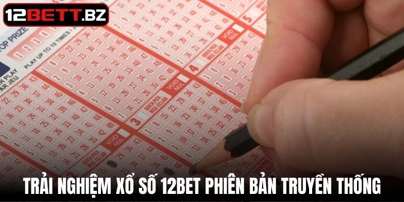 Trải nghiệm xổ số 12Bet phiên bản truyền thống hấp dẫn