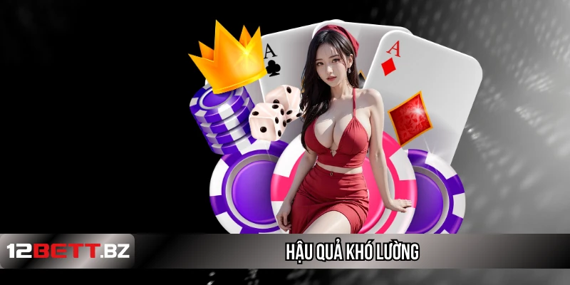 Hậu quả khó lường